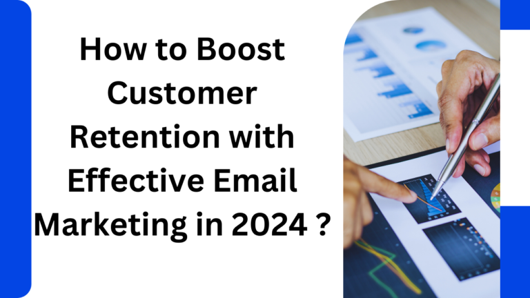 How to Boost Customer Retention Email Marketing in 2024 ?