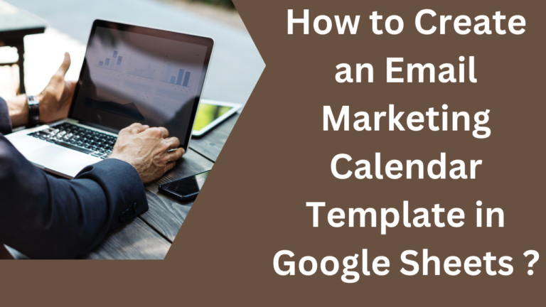 How to Create an Email Marketing Calendar Template in Google Sheets ?