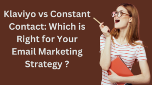 Read more about the article Klaviyo vs Constant Contact: Which is Right for Your Email Marketing Strategy 2024 ?