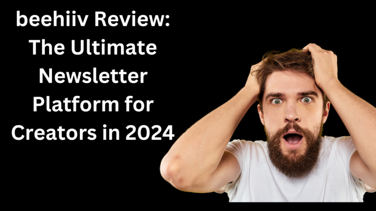 beehiiv Review: The Ultimate Newsletter Platform for Creators in 2024